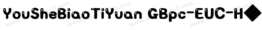 YouSheBiaoTiYuan GBpc-EUC-H◆字体转换